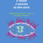 D’amore d’amicizia ed altre storie - Simona Trevisani